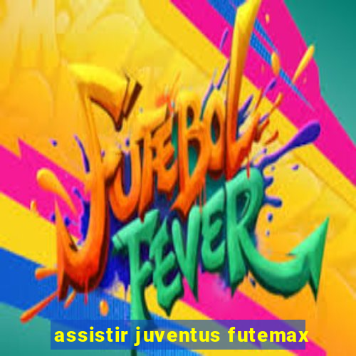 assistir juventus futemax